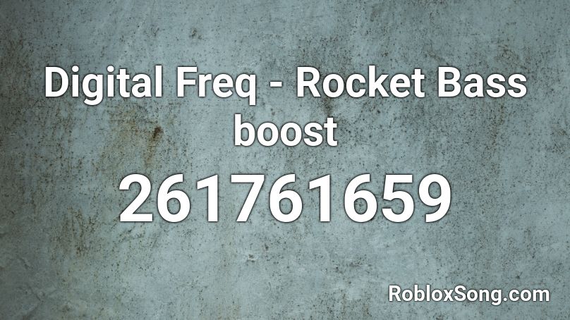 Digital Freq - Rocket Bass boost Roblox ID