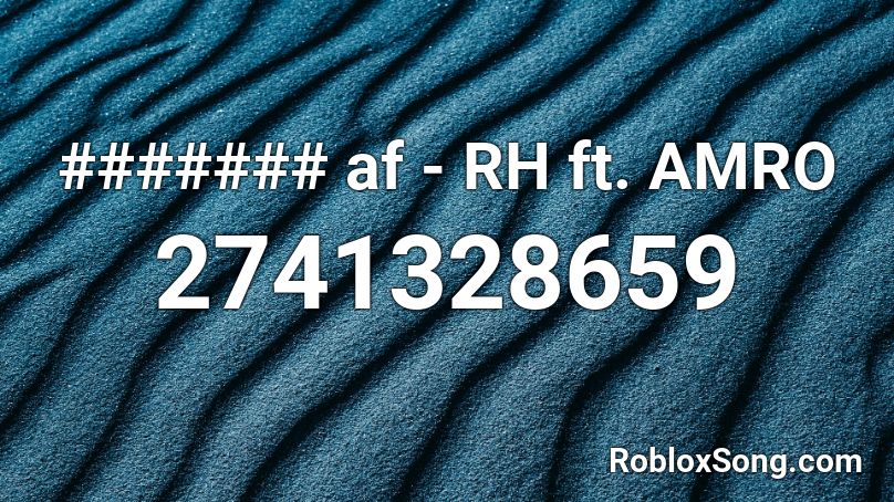 ####### af - RH ft. AMRO Roblox ID