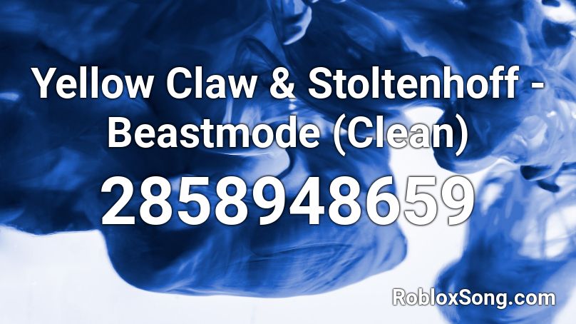 Yellow Claw & Stoltenhoff - Beastmode (Clean) Roblox ID