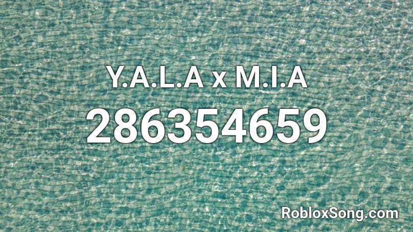 Y.A.L.A x M.I.A Roblox ID