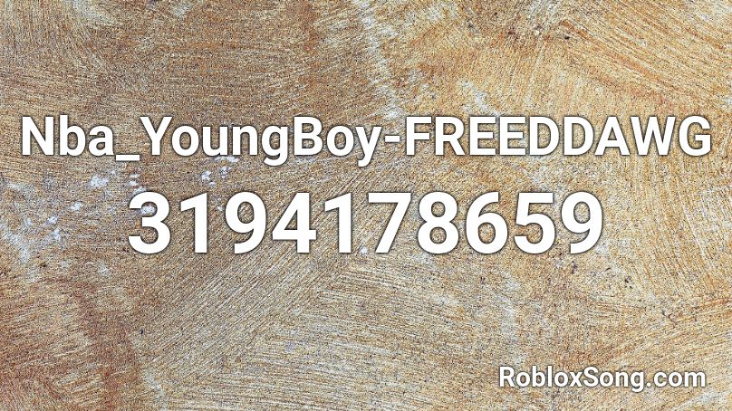 Nba_YoungBoy-FREEDDAWG Roblox ID