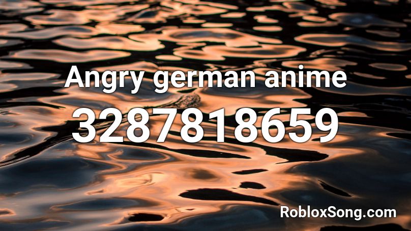 Angry german anime Roblox ID