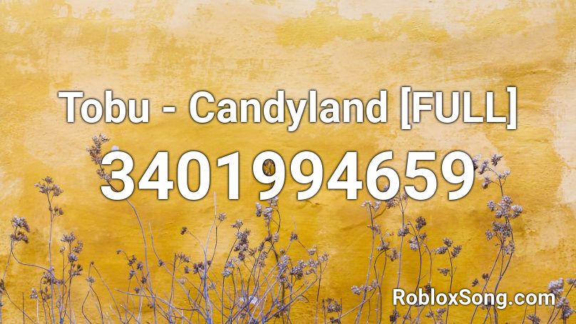 Tobu - Candyland [FULL] Roblox ID