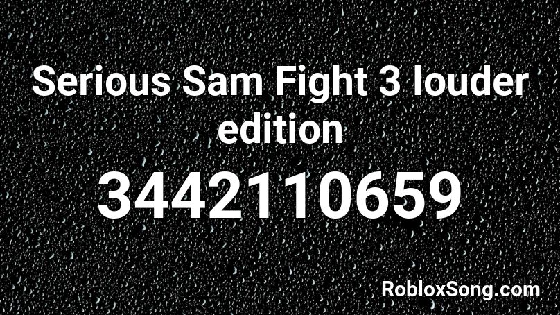 Serious Sam Fight 3 louder edition Roblox ID