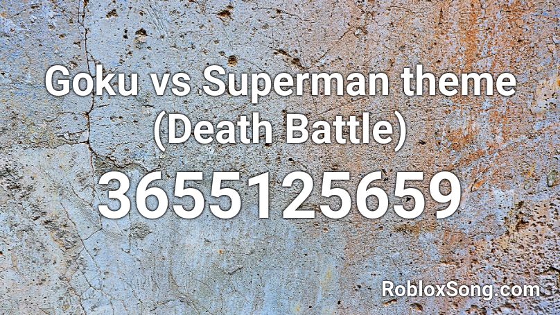 Goku vs Superman theme (Death Battle) Roblox ID
