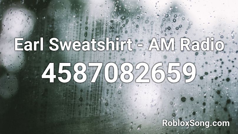 Earl Sweatshirt - AM Radio Roblox ID