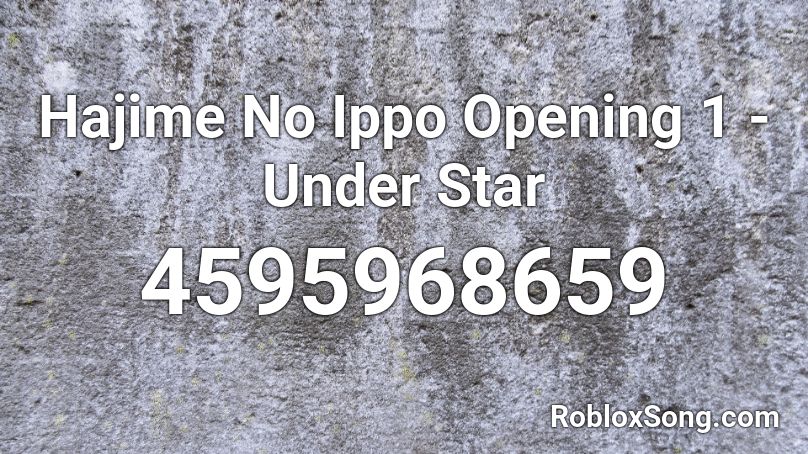 Hajime No Ippo Opening 1 - Under Star Roblox ID