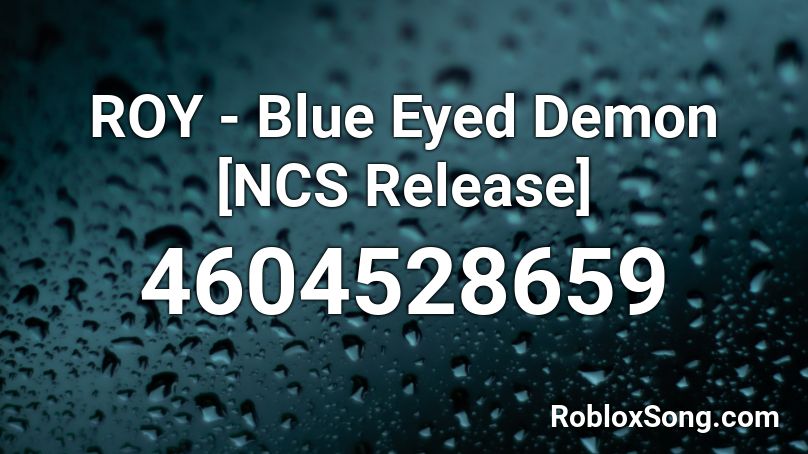 ROY - Blue Eyed Demon [NCS Release] Roblox ID