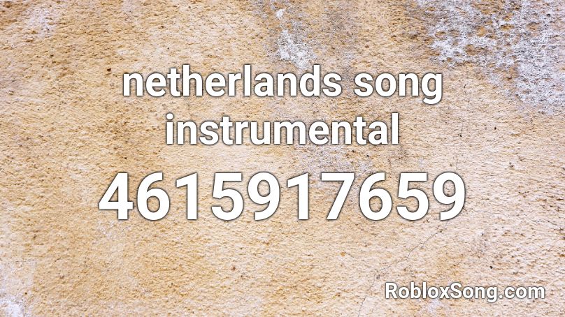 netherlands song instrumental  Roblox ID