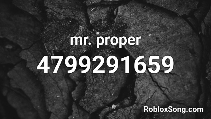 mr. proper Roblox ID
