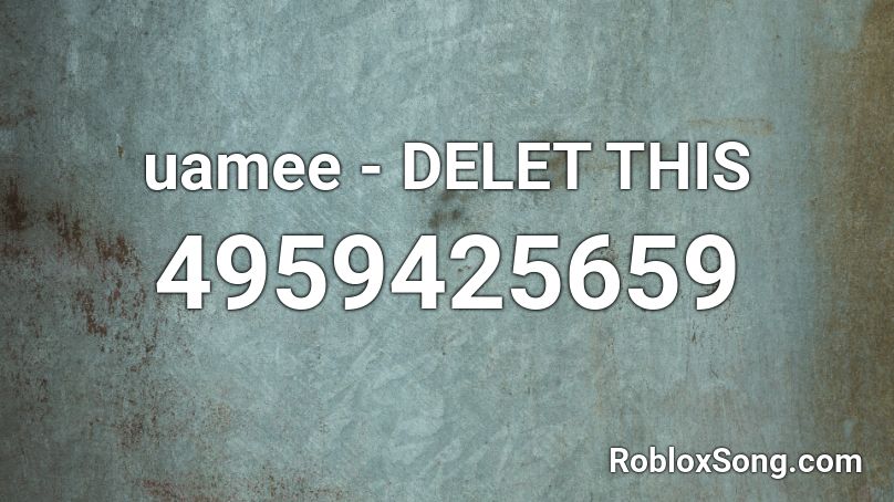 uamee - DELET THIS Roblox ID
