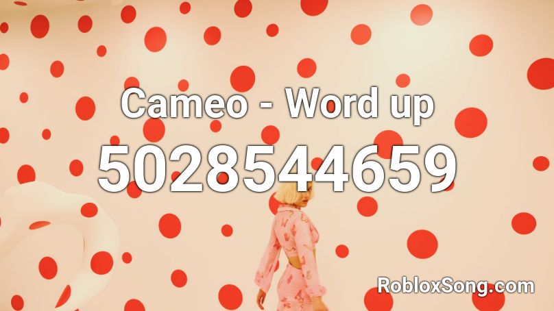 Cameo - Word up Roblox ID