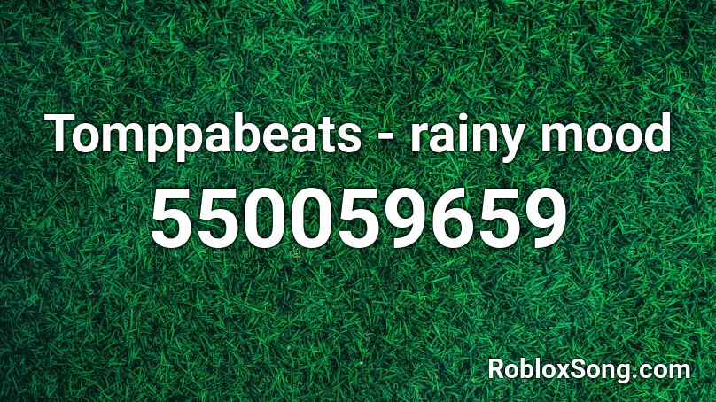 Tomppabeats - rainy mood Roblox ID