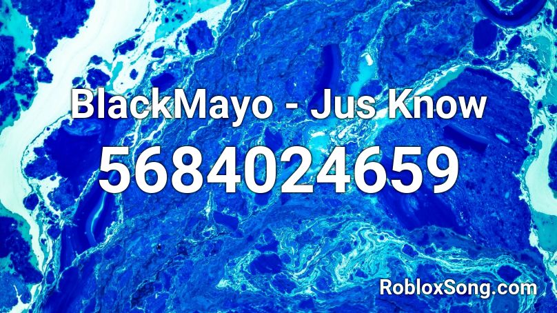 BlackMayo - Jus Know Roblox ID