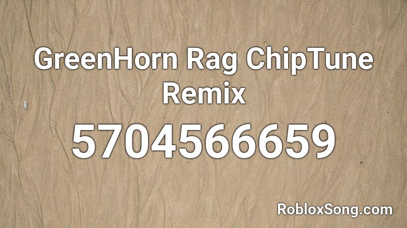 GreenHorn Rag ChipTune Remix Roblox ID