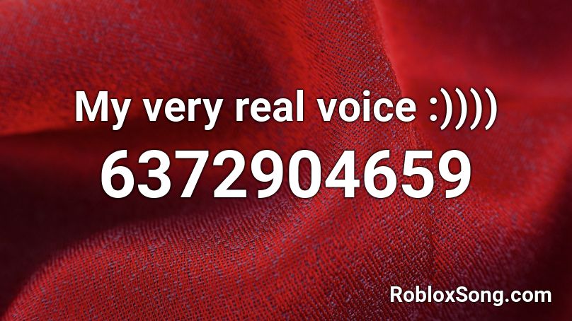 My very real voice :)))) Roblox ID