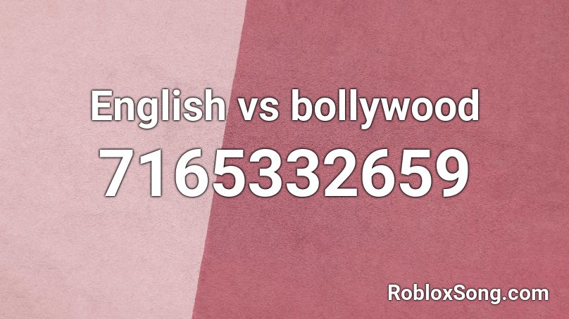 English vs bollywood Roblox ID