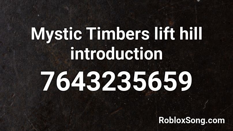 Mystic Timbers lift hill introduction Roblox ID