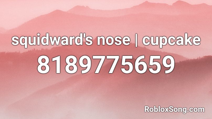 squidward's nose | cupcake Roblox ID