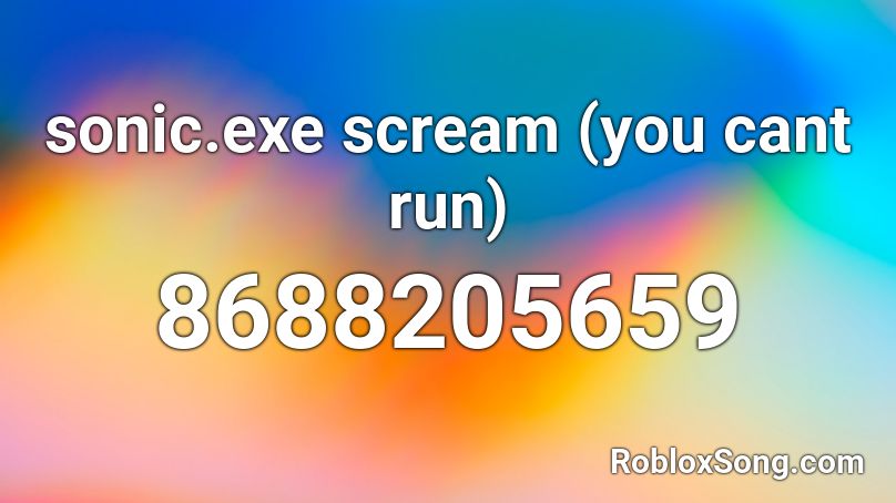 sonic.exe scream (you cant run) Roblox ID