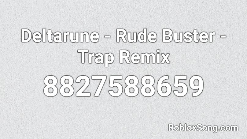 Deltarune - Rude Buster - Trap Remix Roblox ID