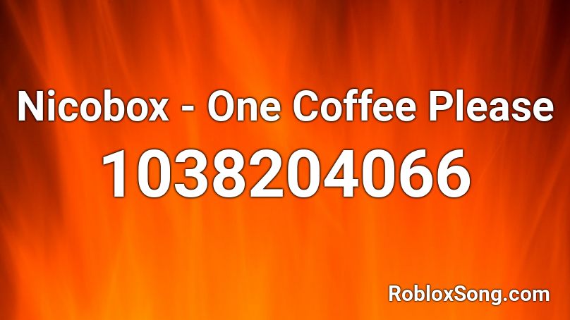 Nicobox - One Coffee Please Roblox ID