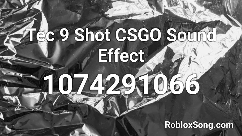 Tec 9 Shot CSGO Sound Effect Roblox ID