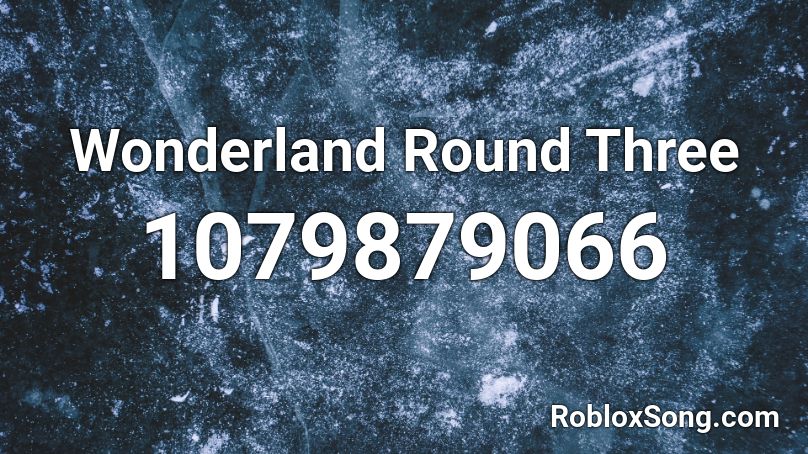 Wonderland Round Three Roblox ID