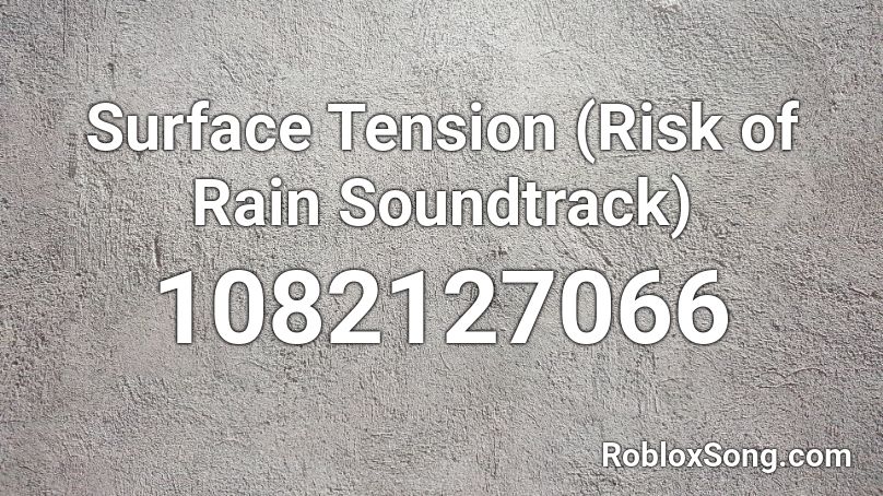 Surface Tension (Risk of Rain Soundtrack) Roblox ID