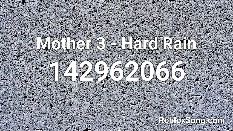 Mother 3 - Hard Rain Roblox ID