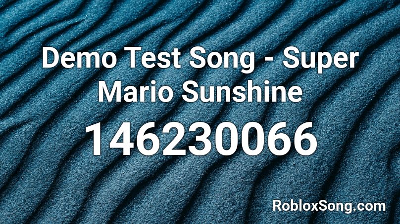 Demo Test Song - Super Mario Sunshine Roblox ID