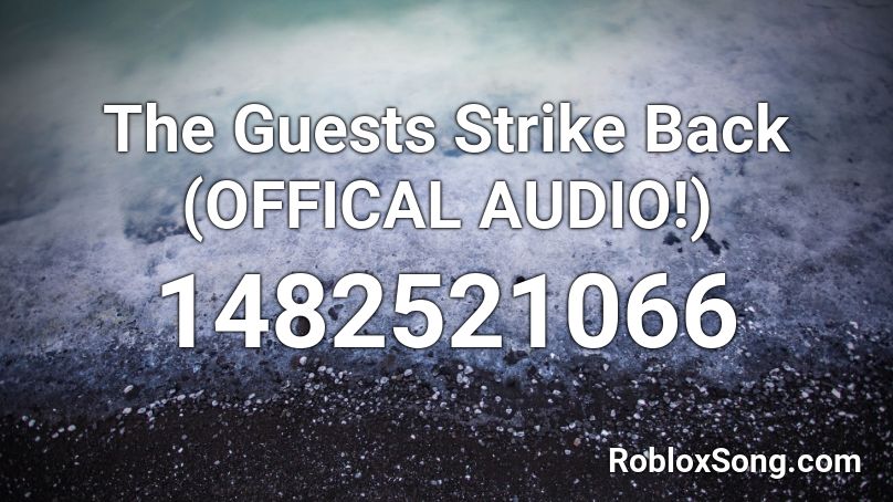 The Guests Strike Back (OFFICAL AUDIO!) Roblox ID