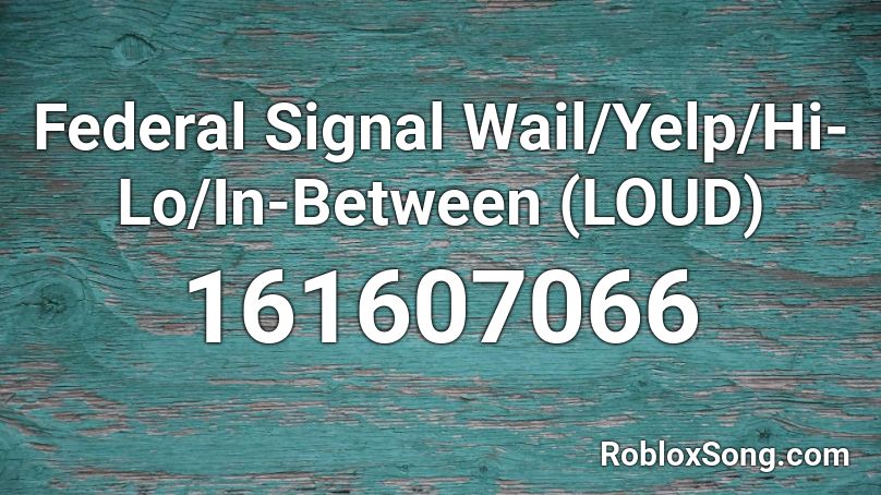 Federal Signal Wail/Yelp/Hi-Lo/In-Between (LOUD) Roblox ID