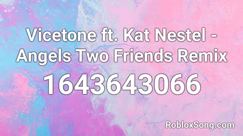 Vicetone ft. Kat Nestel - Angels Two Friends Remix Roblox ID