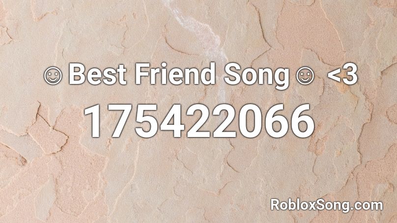 ☺Best Friend Song☺ <3 Roblox ID