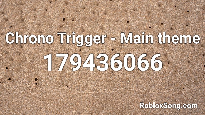 Chrono Trigger - Main theme Roblox ID