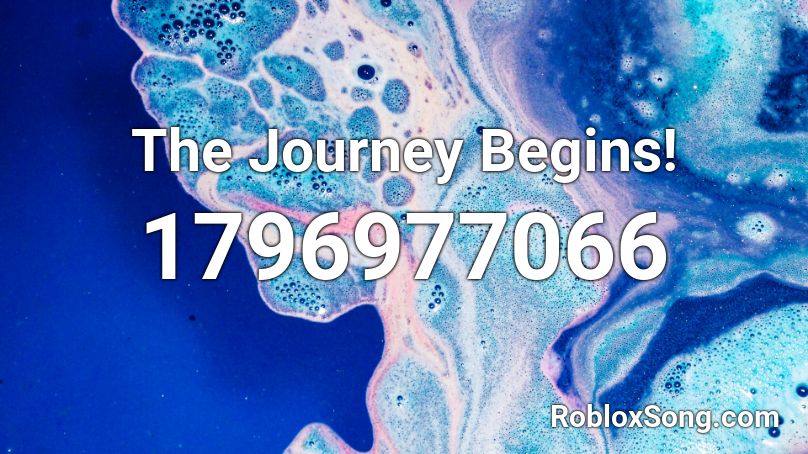 The Journey Begins! Roblox ID