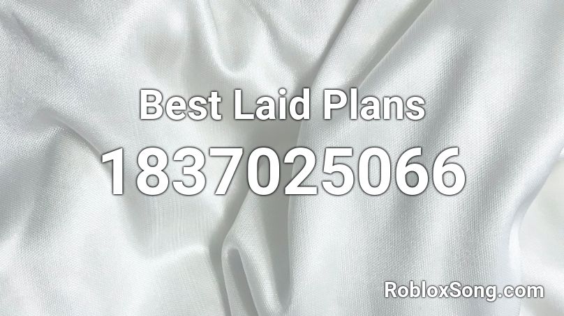 Best Laid Plans Roblox ID