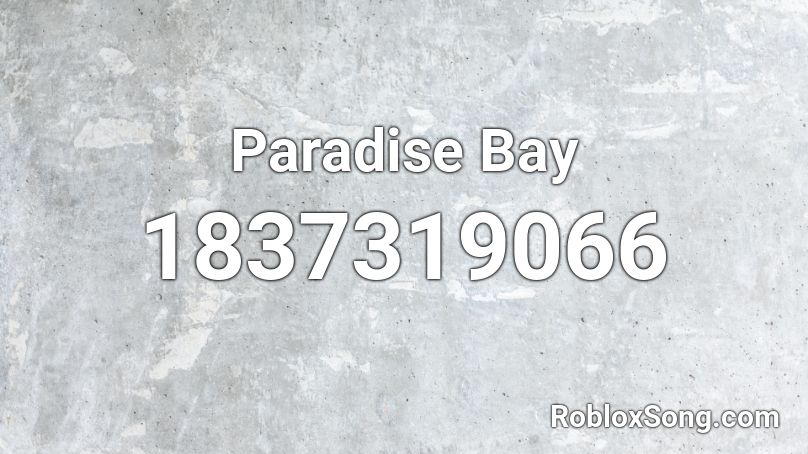 Paradise Bay Roblox ID