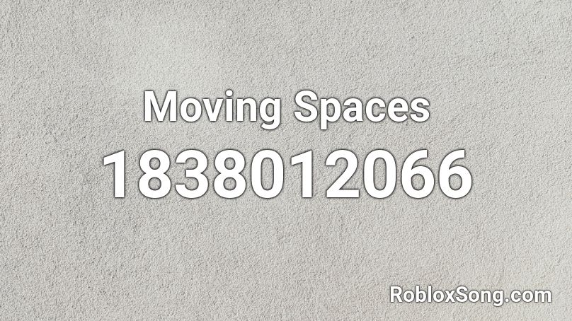 Moving Spaces Roblox ID