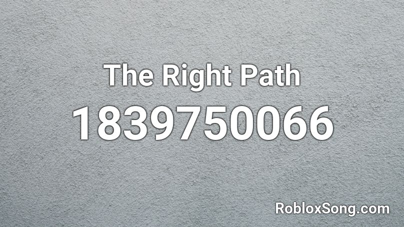 The Right Path Roblox ID