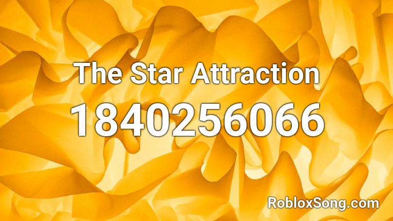 The Star Attraction Roblox ID