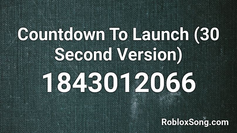 Countdown To Launch (30 Second Version) Roblox ID
