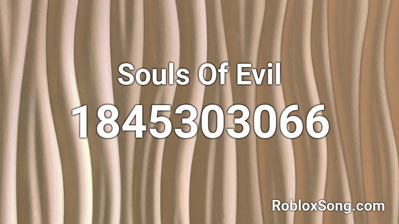 Souls Of Evil Roblox ID