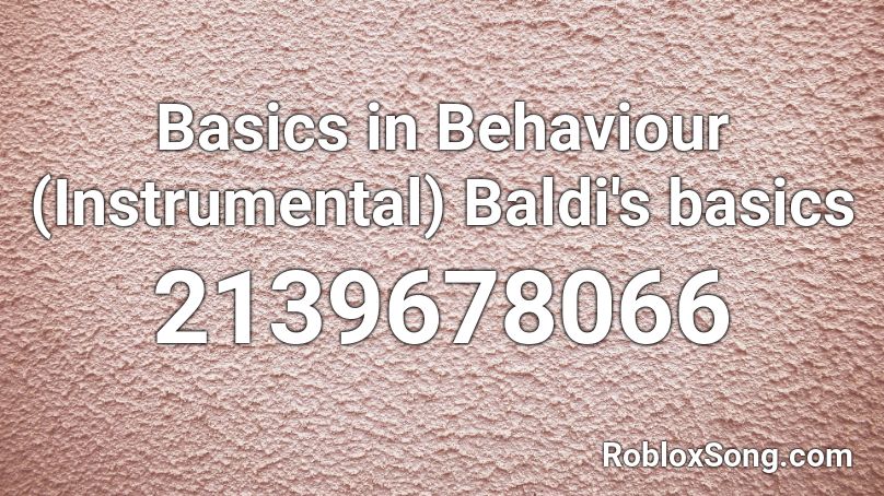  Basics in Behaviour (Instrumental) Baldi's basics Roblox ID
