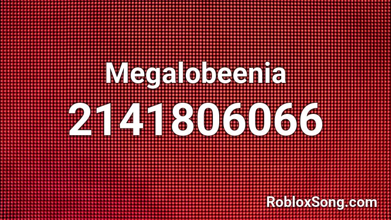 Megalobeenia Roblox ID