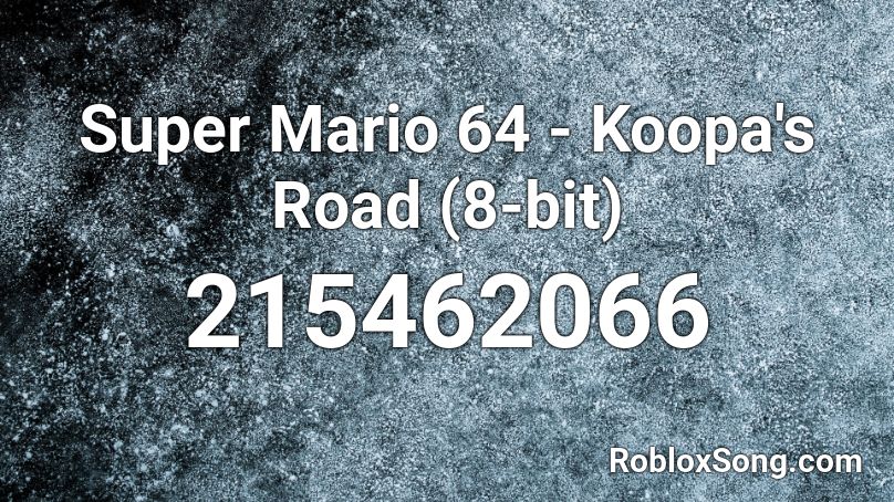 Super Mario 64 - Koopa's Road (8-bit) Roblox ID