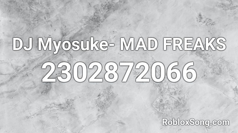 DJ Myosuke- MAD FREAKS Roblox ID