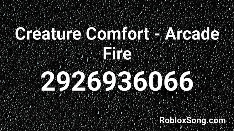 Creature Comfort - Arcade Fire Roblox ID