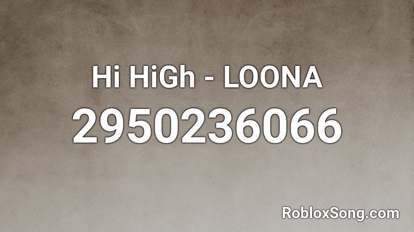 Hi HiGh - LOONA Roblox ID